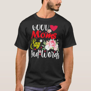 Gute Mamas sagen schlechte Worte Krankenschwestern T-Shirt