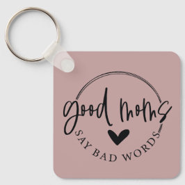 Gute Mamas sagen schlechte Worte Schlüsselanhänger