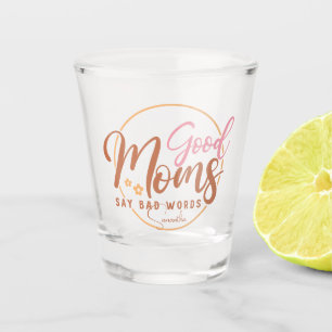 Gute Mamas sagen schlechte Worte Schnapsglas