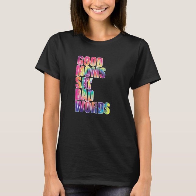 Gute Mamas sagen schlechte Worte T-Shirt (Vorderseite)
