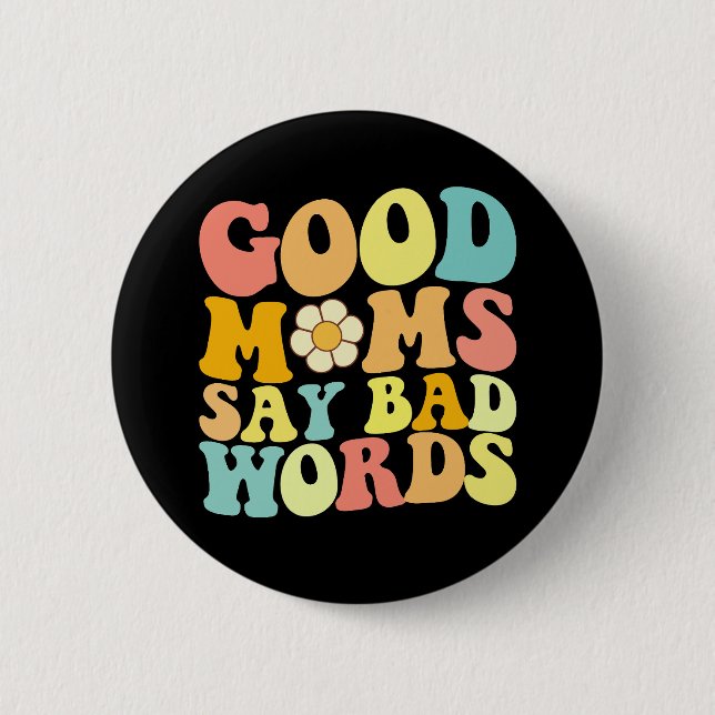 Gute Mamas sagen schlechte Worte zum Muttertag Button (Vorderseite)