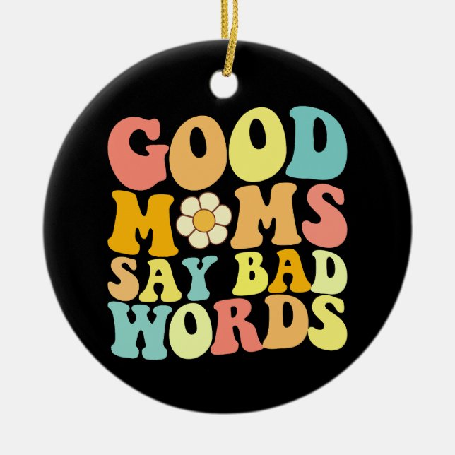 Gute Mamas sagen schlechte Worte zum Muttertag Keramik Ornament (Vorne)