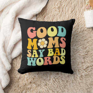 Gute Mamas sagen schlechte Worte zum Muttertag Kissen