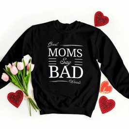 Gute Mamas, schlechte Worte - lustige Mama Götzend Sweatshirt