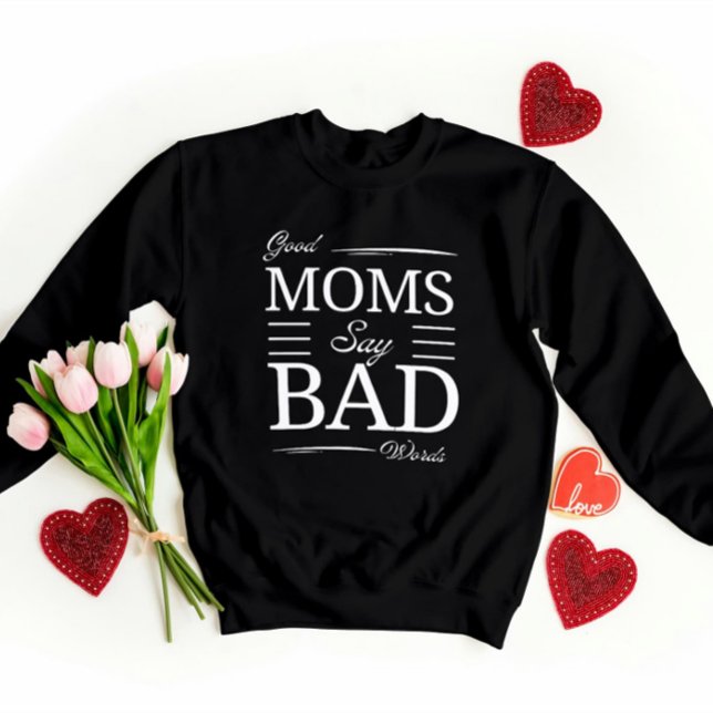 Gute Mamas, schlechte Worte - lustige Mama Götzend Sweatshirt (Von Creator hochgeladen)