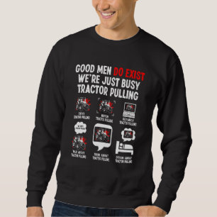 Gute Männer existieren, wir sind nur beschäftigt   Sweatshirt