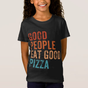Gute Menschen essen gute Pizza Lustiger Pizza-Lieb T-Shirt