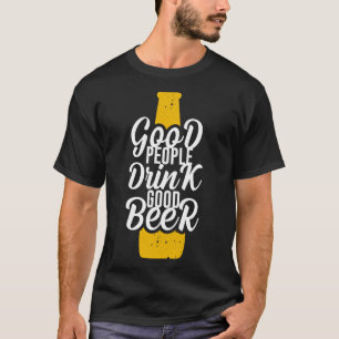Gute Menschen trinken gutes Bier T-Shirt