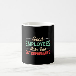 Gute Mitarbeiter machen den CEO von Bad Entreprene Kaffeetasse
