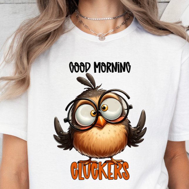 Gute Morgenkläger, lustiger sarkastischer T - Shir T-Shirt (Good morning cluckers t-shirt)