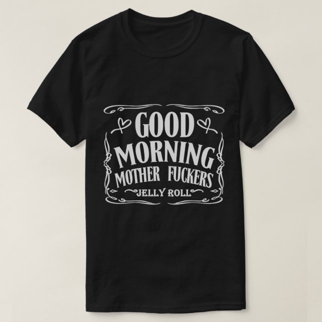 Gute Morgenmutter Fuckers-Jelly Roll-Shirt Pullo T-Shirt (Design vorne)