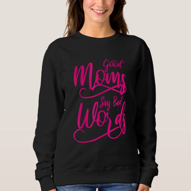 Gute Mütter sagen schlechte Wörter 5 Sweatshirt (Vorderseite)