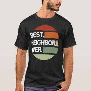 Gute Nachbarn Geburtstag beste Nachbarschaft je Na T-Shirt