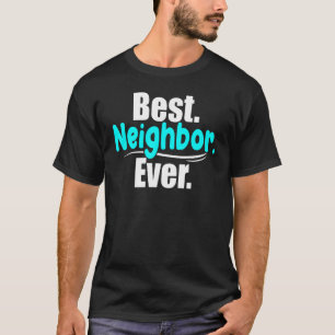 Gute Nachbarschaft je neue Nachbarn T-Shirt