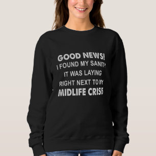 Gute Nachrichten fand ich meine Sanität, es lag ri Sweatshirt