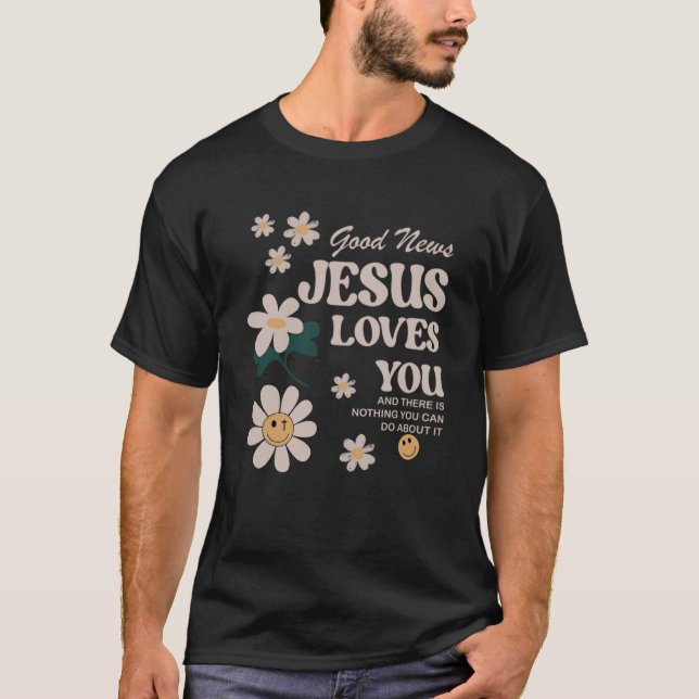 Gute Nachrichten Jesus Liebe You T-Shirt (Vorderseite)