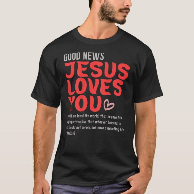 Gute Nachrichten Jesus Lieben Sie Christliche Nach T-Shirt (Vorderseite)