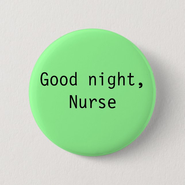 "Gute Nacht, Krankenschwester-" Knopf Button (Vorderseite)