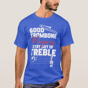 Gute Posaunenspieler bleiben fern von schreckliche T-Shirt