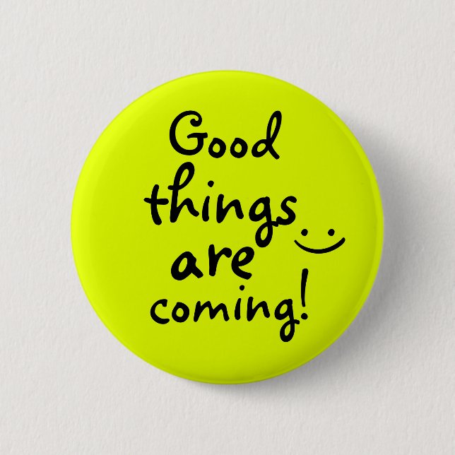 Gute Sachen sind die kommende positive glückliche Button (Vorderseite)