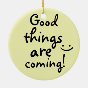Gute Sachen sind kommendes positives inspirierend Keramik Ornament