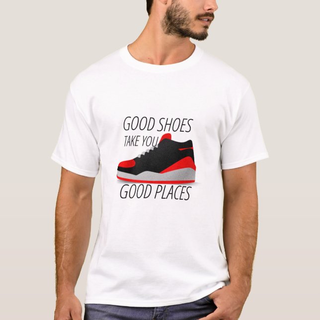 Gute Schuhe bringen guten Platz T-Shirt (Vorderseite)