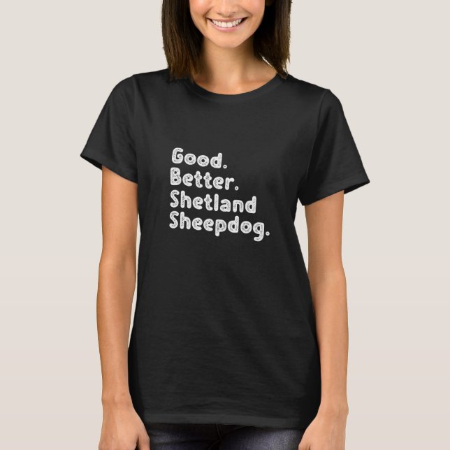 Gute Shetland Sheepdog T-Shirt (Vorderseite)