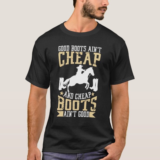 Gute Stiefel sind nicht billig und billige Stiefel T-Shirt (Vorderseite)