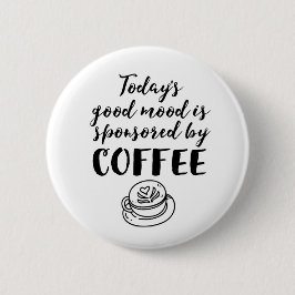 Gute Stimmung gesponsert von Coffee Funny Coffein Button