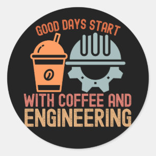 Gute Tage beginnen mit Kaffee und Ingenieurwesen Runder Aufkleber