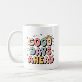 Gute Tage vor - Niedliche Retro-Positiv Kaffeetasse