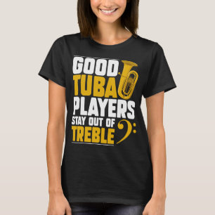 Gute Tuba-Spieler Bleibe aus dem Treble-Messing-In T-Shirt