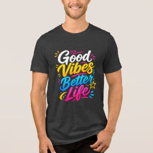 Gute Vibes Besserer Lebensstil Farbige Typografie- Tri-Blend Shirt