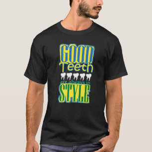 Gute Zähne sind immer im Stil Zahnarzt Zahnärztin T-Shirt