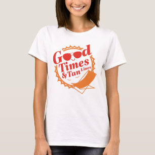 Gute Zeiten Und Bräunungsstreifen T-Shirt