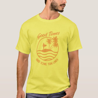 Gute Zeiten und einige Tan-Linien T-Shirt