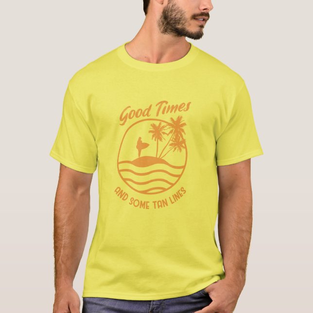 Gute Zeiten und einige Tan-Linien T-Shirt (Vorderseite)