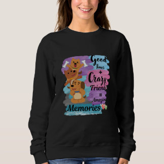 Gute Zeiten + Verrückte Freunde Süßer Hundeliebhab Sweatshirt