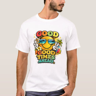 Gute Zeiten voraus Sommer  T-Shirt