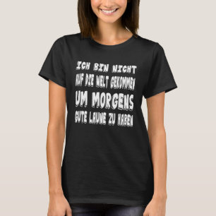 GuteLaune Schlechte Laune Morgenmuffel Deutsches S T-Shirt