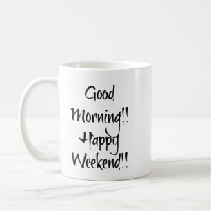 Guten Morgen! Glückliches Wochenende!! Kaffeetasse