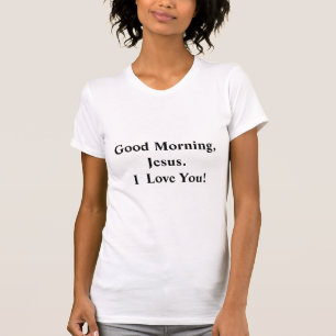Guten Morgen Jesus T-Shirt