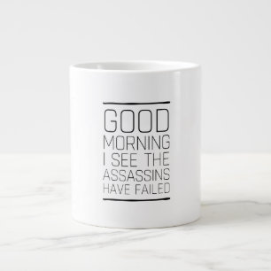 Guten Morgen sehe ich, dass die Mörder versagt ha Jumbo-Tasse