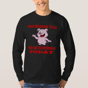 Guten Morgen zusammen, was kränkt euch heute T-Shirt