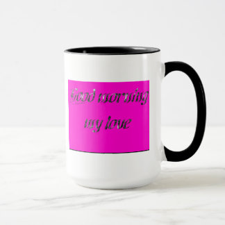 Gutenmorgen meine Liebe Tasse