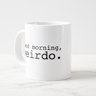 Gutenmorgen, Weirdo - groß Jumbo-Tasse