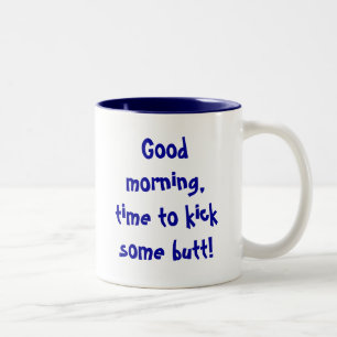 Gutenmorgen, Zeit, irgendeinen Hintern zu treten! Zweifarbige Tasse