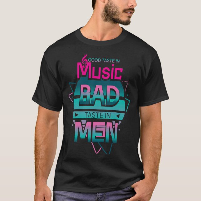 Guter Geschmack bei Musik Schlechter Geschmack bei T-Shirt (Vorderseite)