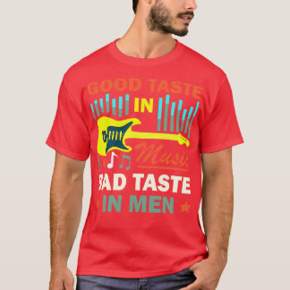 Guter Geschmack in der Musik Schlechter Geschmack  T-Shirt