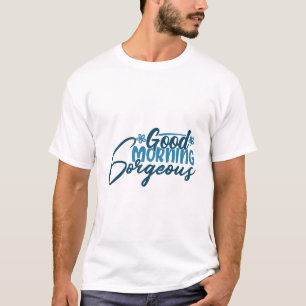 guter Morgen wunderschön T-Shirt